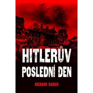 Hitlerův poslední den - Richard Dargie