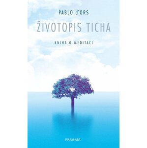 Životopis ticha - krátké úvahy - Pablo D´Ors