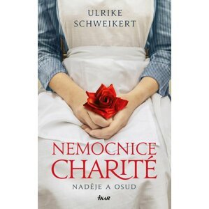 Nemocnice Charité - Naděje a osud - Ulrike Schweikert