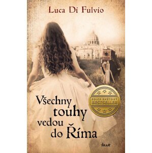 Všechny touhy vedou do Říma - Luca Di Fulvio