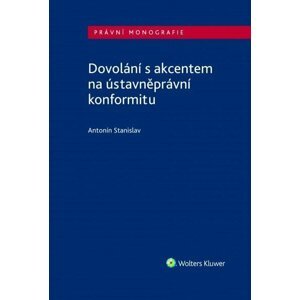 Dovolání s akcentem na ústavněprávní konformitu - Antonín Stanislav