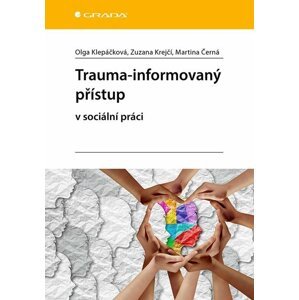 Trauma-informovaný přístup v sociální práci - Martina Černá