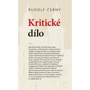 Kritické dílo - Texty z let 1928-1970 - Rudolf Černý