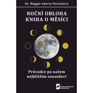 Noční obloha - Kniha o Měsíci: Průvodce po našem nejbližším sousedovi - Maggie Aderin-Pococková