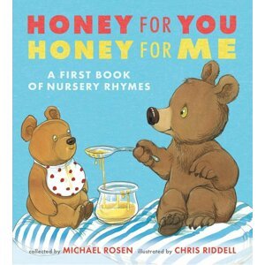 Honey for You, Honey for Me: A First Book of Nursery Rhymes - Michael Rosen