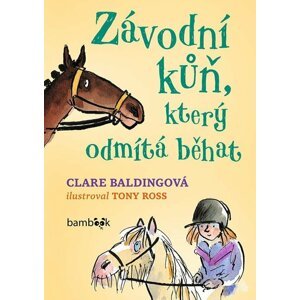 Závodní kůň, který odmítá běhat - Clare Baldingová