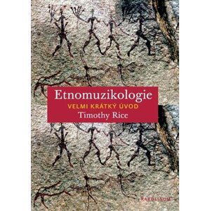 Etnomuzikologie - Velmi krátký úvod - Timothy Rice