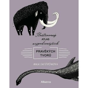 Ilustrovaný atlas nejpodivnějších pravěkých tvorů - Maja Säfströmová