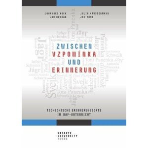 Zwischen vzpomínka und Erinnerung - Tschechische Erinnerungsorte im DaF-Unterricht - Johannes Benjamin Köck