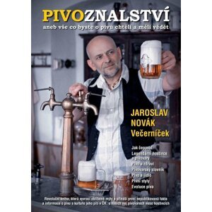 Pivoznalství aneb vše co byste o pivu chtěli a měli vědět - Večerníček Jaroslav Novák