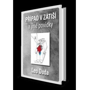 Případ v Zátiší a jiné povídky - Leo Duda