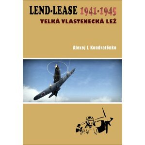 Lend-Lease 1941-1945: Velká vlastenecká lež - Alexej I. Kondratěnko