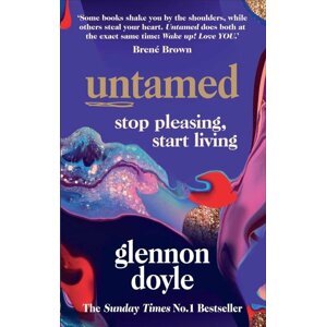 Untamed : Stop pleasing, start living - Glennon Doyle