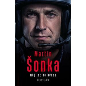 Martin Šonka: Můj let do nebes - Martin Šonka