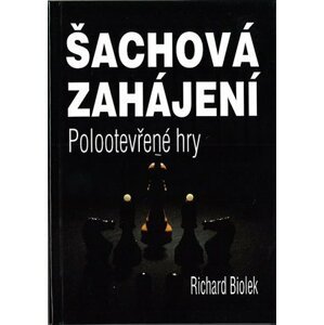 Šachová zahájení - Polootevřené hry - Richard st. Biolek