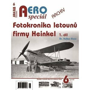 AERO speciál č.6 - Fotokronika letounů firmyl Heinkel 1.díl - Volker Koos
