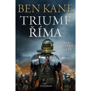 Triumf Říma - Střet impérií 2 - Ben Kane