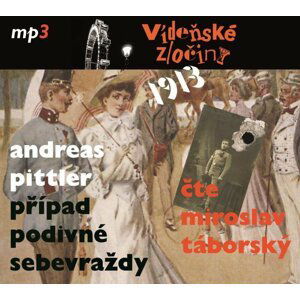 Vídeňské zločiny 1913 - Případ podivné sebevraždy - CDmp3 (Čte Miroslav Táborský) - Andreas Pittler