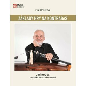 Základy hry na kontrabas: Jiří Hudec - metodika s fotodokumentací - Eva Šašinková