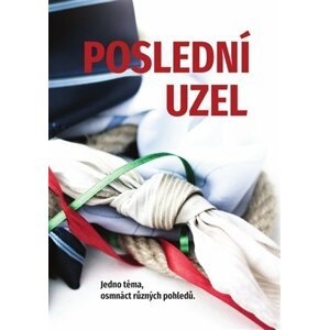 Poslední uzel - Jedno téma, osmnáct různých pohledů - Pavel Mondschein