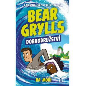 Bear Grylls: Dobrodružství na moři - Bear Grylls