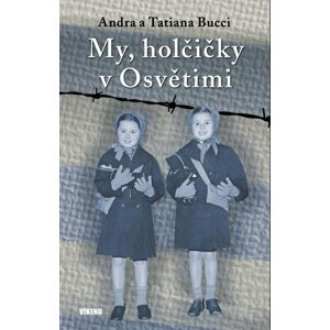 My, holčičky v Osvětimi - Andra a Tatiana Bucci