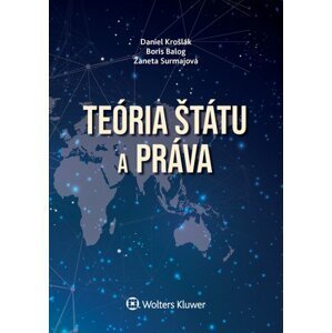 Teória štátu a práva - Daniel Krošlák; Boris Balog; Žaneta Surmajová