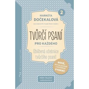 Tvůrčí psaní pro každého 2 - Váš rádce při psaní první knížky - Markéta Dočekalová