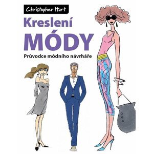 Kreslení módy - Průvodce módního návrháře - Christopher Hart