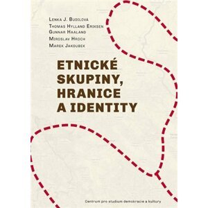 Etnické skupiny, hranice a identity, 1.  vydání - Lenka Budilová