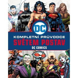 DC COMICS: Kompletní průvodce světem postav - autorů kolektiv