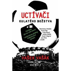 Uctívači kulatého božstva - Fotbal, jak ho vidí slavní - Vašek Vašák