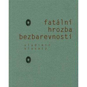 Fatální hrozba bezbarevnosti - Vladimír Vlasatý