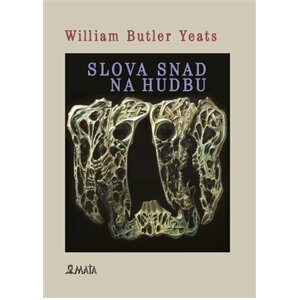 Slova snad pro hudbu - William Butler Yeats