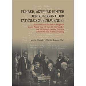 Führer, Akteure hinter den Kulissen oder Tatenlos Zuschauende? - Martin Klečacký