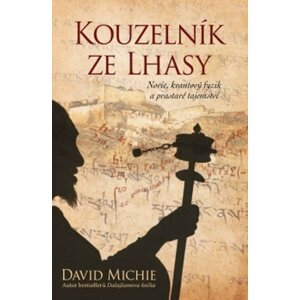 Kouzelník ze Lhasy - Novic, kvantový fyzik a prastaré tajemství - David Michie