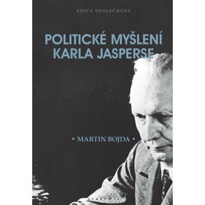 Politické myšlení Karla Jasperse - Martin Bojda