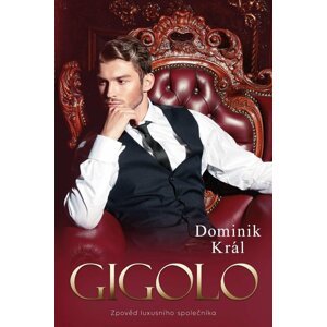 Gigolo – zpověď luxusního společníka - Dominik Král