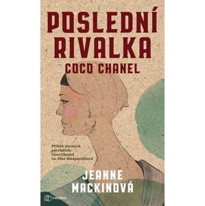 Poslední rivalka Coco Chanel - Jeanne Mackinová