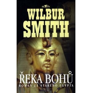 Řeka bohů I - Román ze starého Egypta - Wilbur Smith