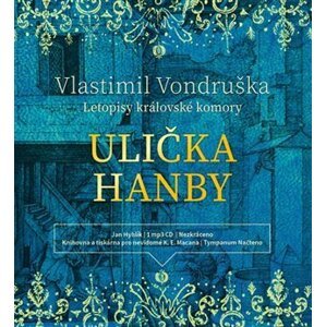 Ulička hanby - Letopisy královské komory - CDmp3 (Čte Jan Hyhlík) - Vlastimil Vondruška