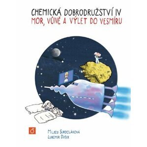 Chemická dobrodružství IV. - Mor, vůně a výlet do vesmíru - Milada Sukdoláková