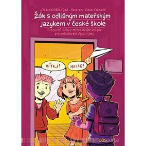 Žák s odlišným mateřským jazykem v české škole - Pracovní listy s metodickými pokyny pro začleňování žáků s OMJ - Jitka Kendíková