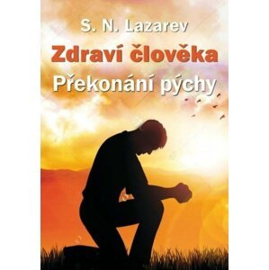 Zdraví člověka - Překonaní pýchy - Sergej N. Lazarev