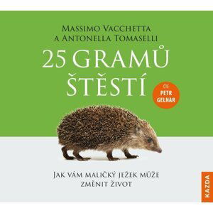 25 gramů štěstí - Jak vám maličký ježek může změnit život - CDm3 (Čte Petr Gelnar) - Massimo Vacchetta