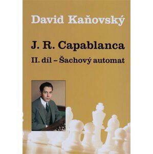 J.R.Capablanca II.díl - Šachový automat - David Dejf Kaňovský