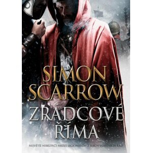 Zrádcové Říma - Simon Scarrow