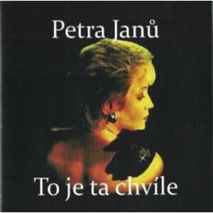 To je ta chvíle - Petra Janů