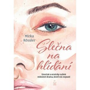 Slečna na hlídání - Emočně a eroticky nabité milostné drama, které vás nepustí - Mirka Rössler