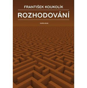 Rozhodování - František Koukolík